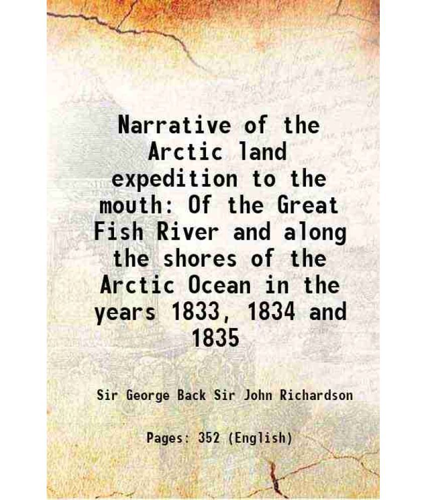     			Narrative of the Arctic land expedition to the mouth of the Great Fish River 1836