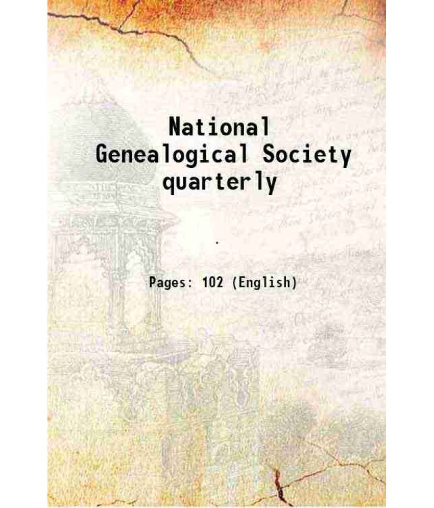     			National Genealogical Society quarterly Volume 1912-1913 National Genealogical Society quarterly 1912