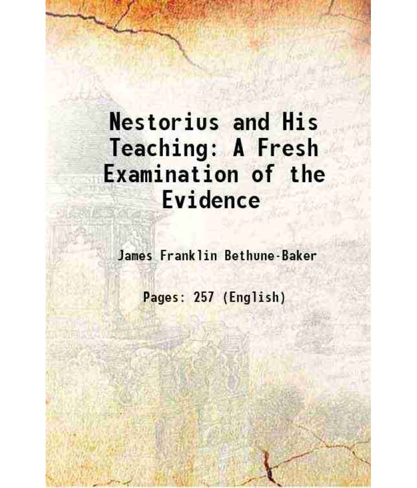     			Nestorius and His Teaching: A Fresh Examination of the Evidence 1908