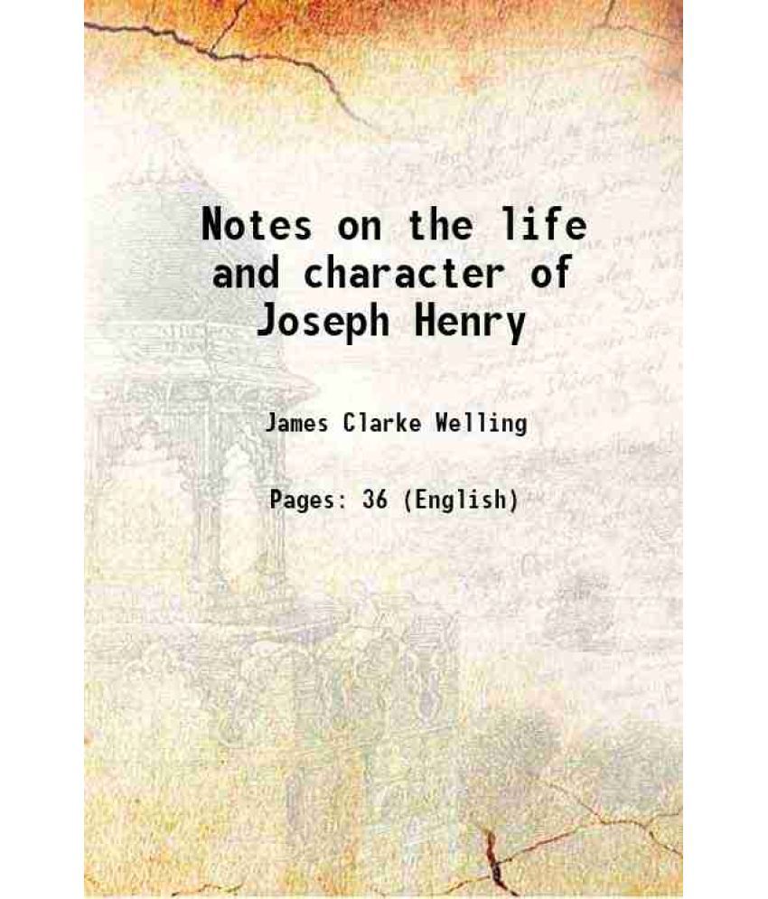     			Notes on the life and character of Joseph Henry 1880