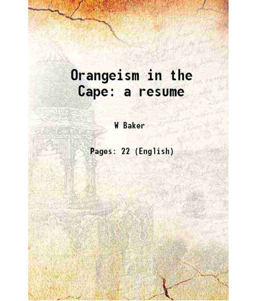     			Orangeism in the Cape a resume 1905