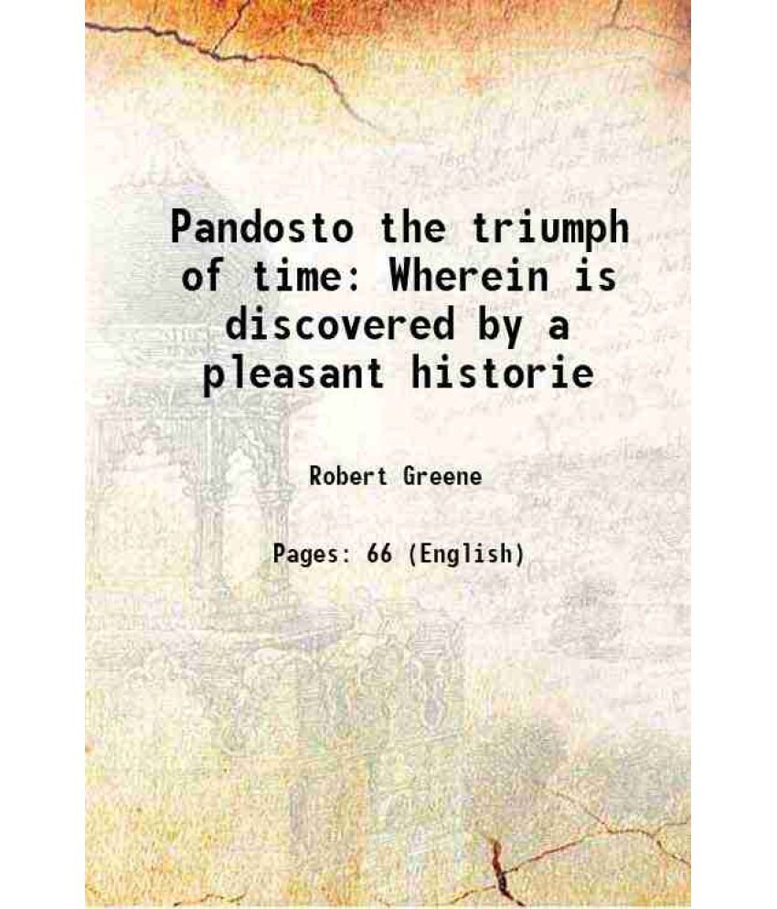     			Pandosto the triumph of time Wherein is discovered by a pleasant historie 1592