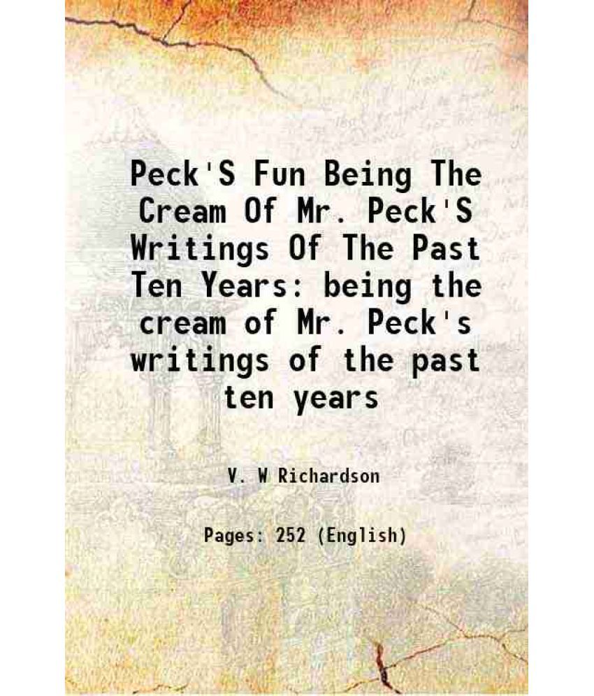     			Peck'S Fun Being The Cream Of Mr. Peck'S Writings Of The Past Ten Years being the cream of Mr. Peck's writings of the past ten years 1880