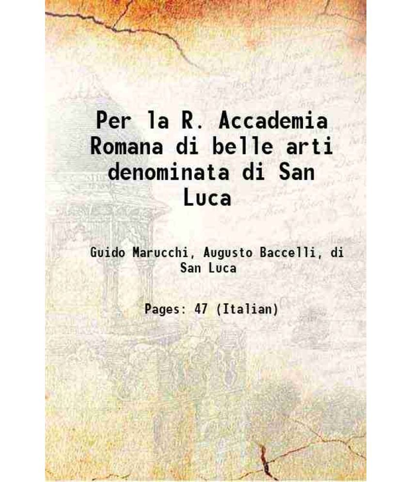     			Per la R. Accademia Romana di belle arti denominata di San Luca 1893