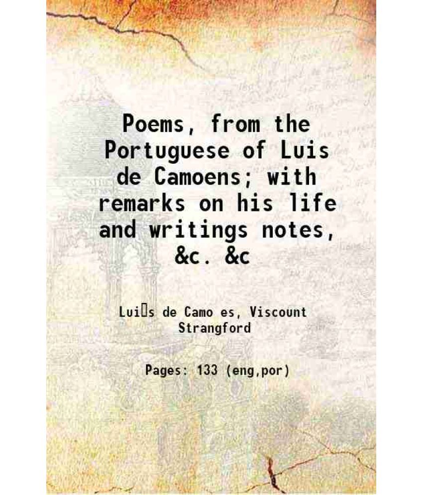     			Poems, from the Portuguese of Luis de Camoens; with remarks on his life and writings notes, &c. &c 1805