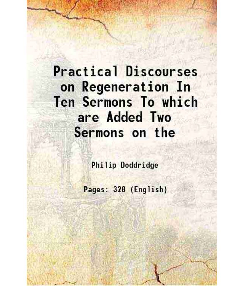     			Practical Discourses on Regeneration In Ten Sermons To which are Added Two Sermons on the 1815