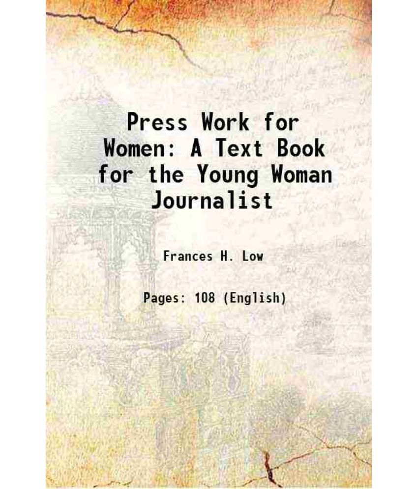     			Press Work for Women A Text Book for the Young Woman Journalist 1904