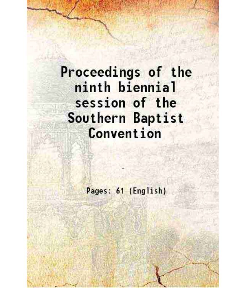     			Proceedings of the ninth biennial session of the Southern Baptist Convention 1863