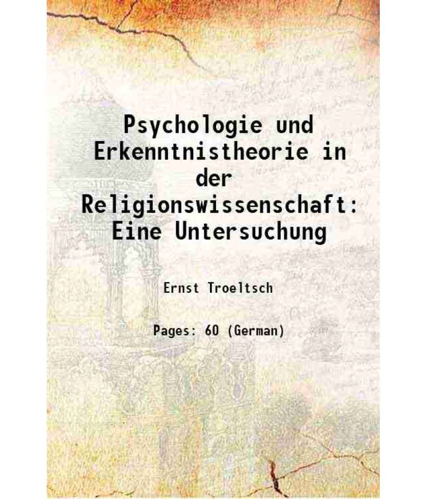     			Psychologie und Erkenntnistheorie in der Religionswissenschaft: Eine Untersuchung 1905