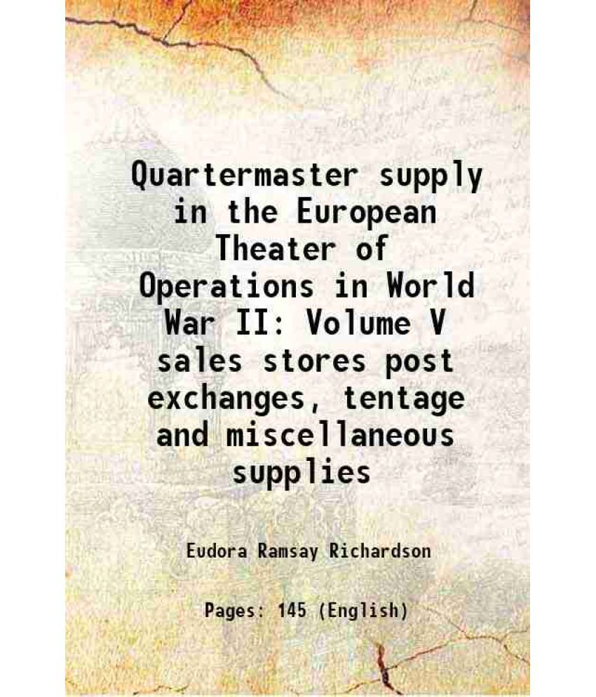     			Quartermaster supply in the European Theater of Operations in World War II Volume V sales stores post exchanges, tentage and miscellaneous supplies 19