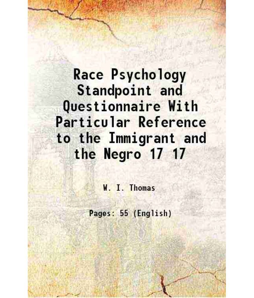     			Race Psychology Standpoint and Questionnaire With Particular Reference to the Immigrant and the Negro Volume 17 1912