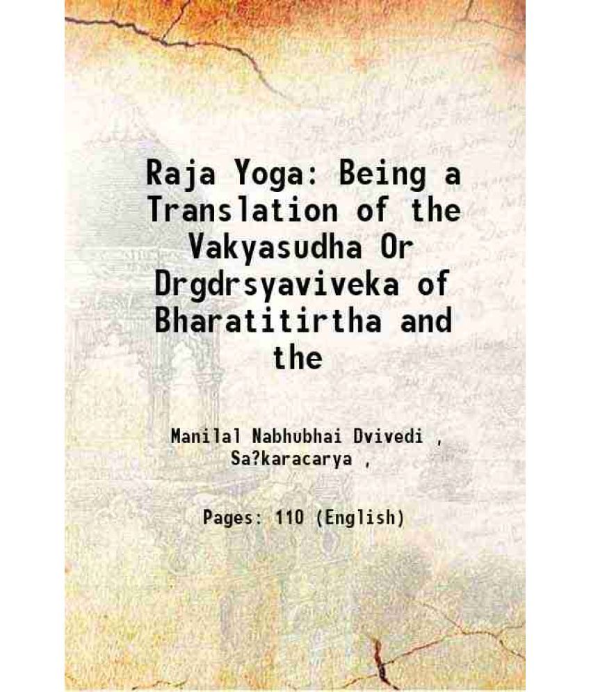     			Raja Yoga Being a Translation of the Vakyasudha Or Drgdrsyaviveka of Bharatitirtha and the 1890