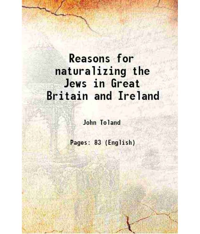     			Reasons for naturalizing the Jews in Great Britain and Ireland