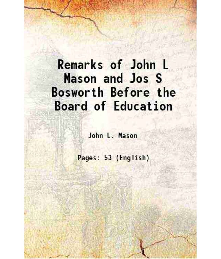     			Remarks of John L Mason and Jos S Bosworth Before the Board of Education 1847