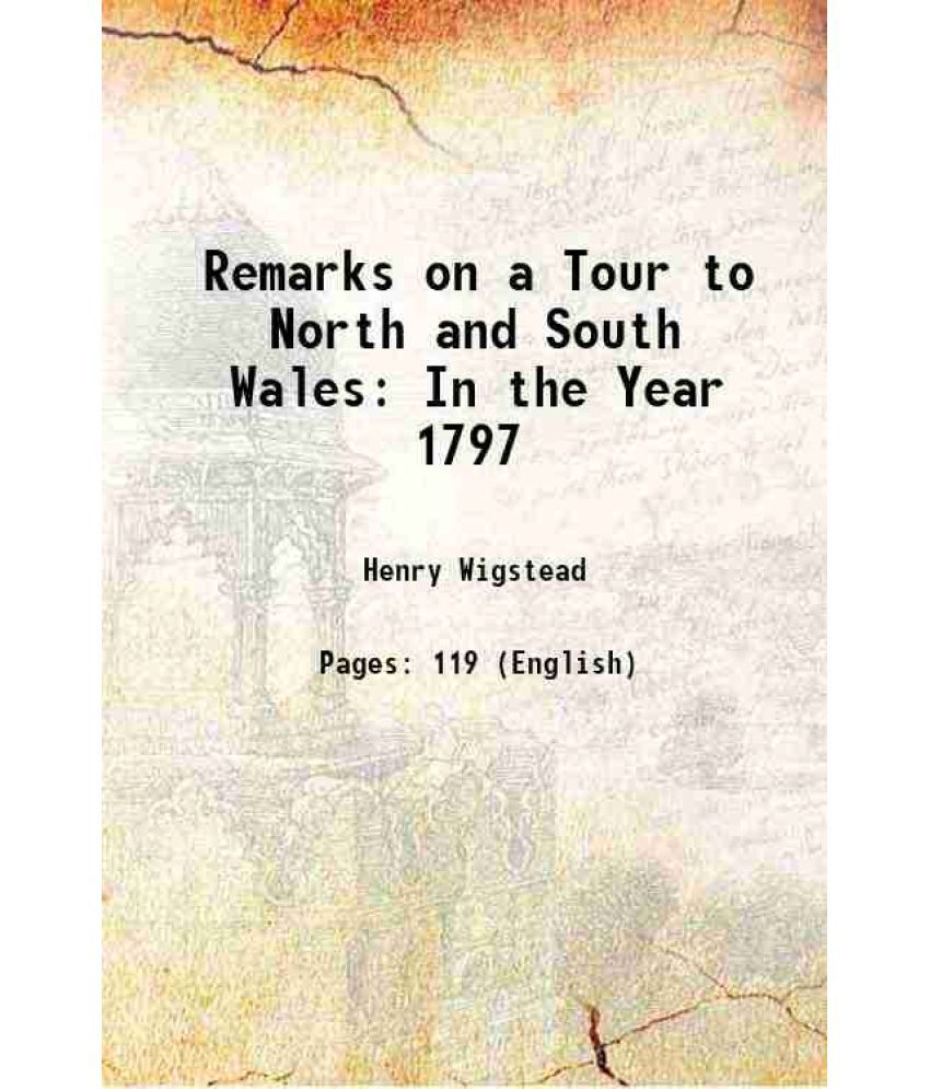     			Remarks on a Tour to North and South Wales: In the Year 1797 1800