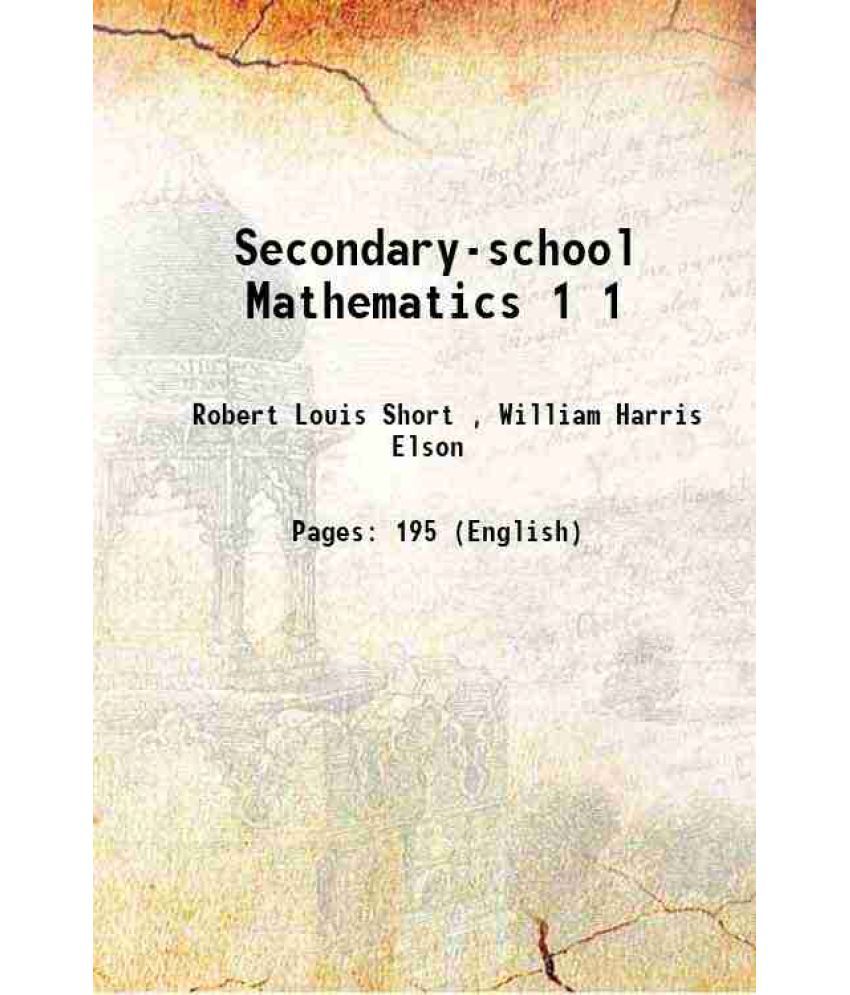     			Secondary-school Mathematics Volume 1 1910