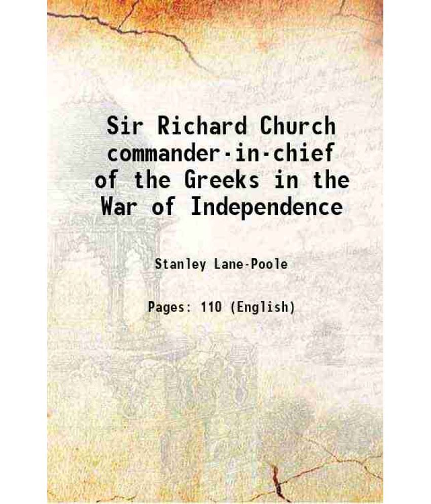     			Sir Richard Church commander-in-chief of the Greeks in the War of Independence 1890