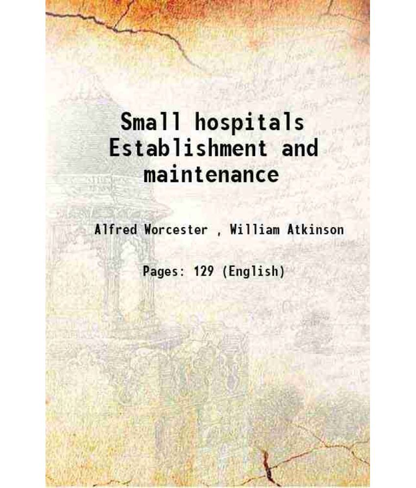     			Small hospitals Establishment and maintenance 1894