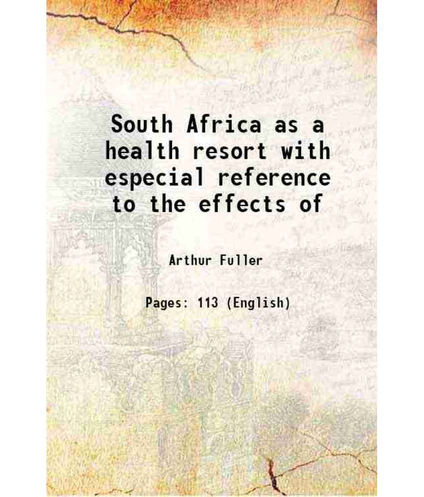     			South Africa as a health resort with especial reference to the effects of