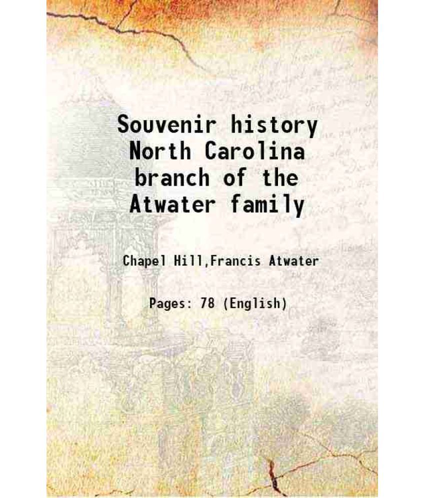     			Souvenir history North Carolina branch of the Atwater family 1919