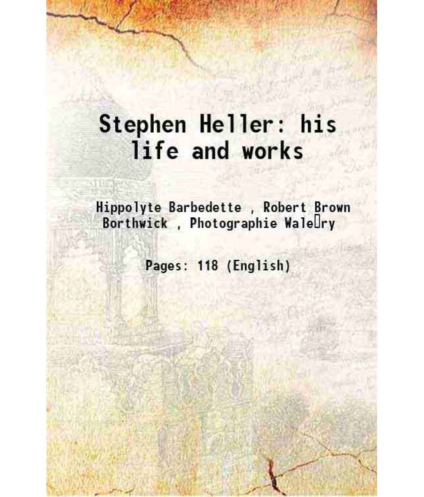     			Stephen Heller his life and works 1877