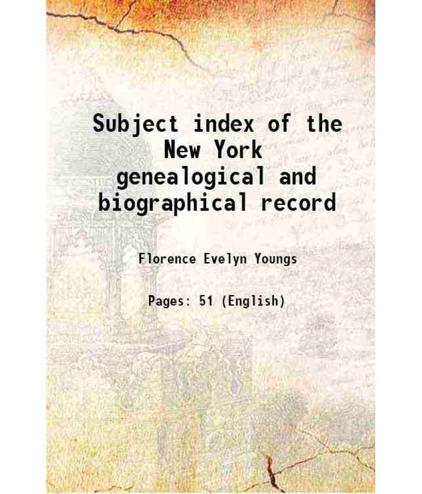     			Subject index of the New York genealogical and biographical record 1907