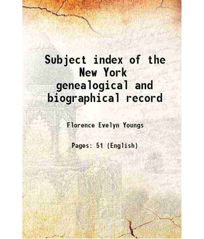     			Subject index of the New York genealogical and biographical record 1907