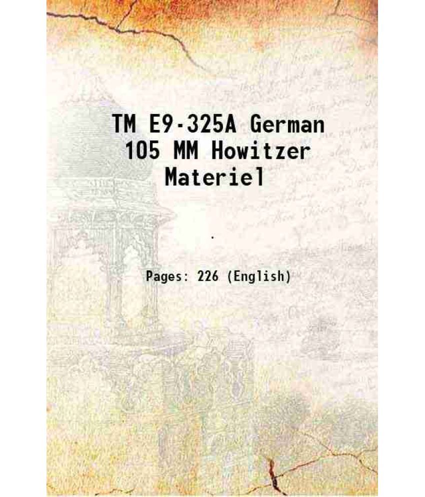     			TM E9-325A German 105 MM Howitzer Materiel 1944