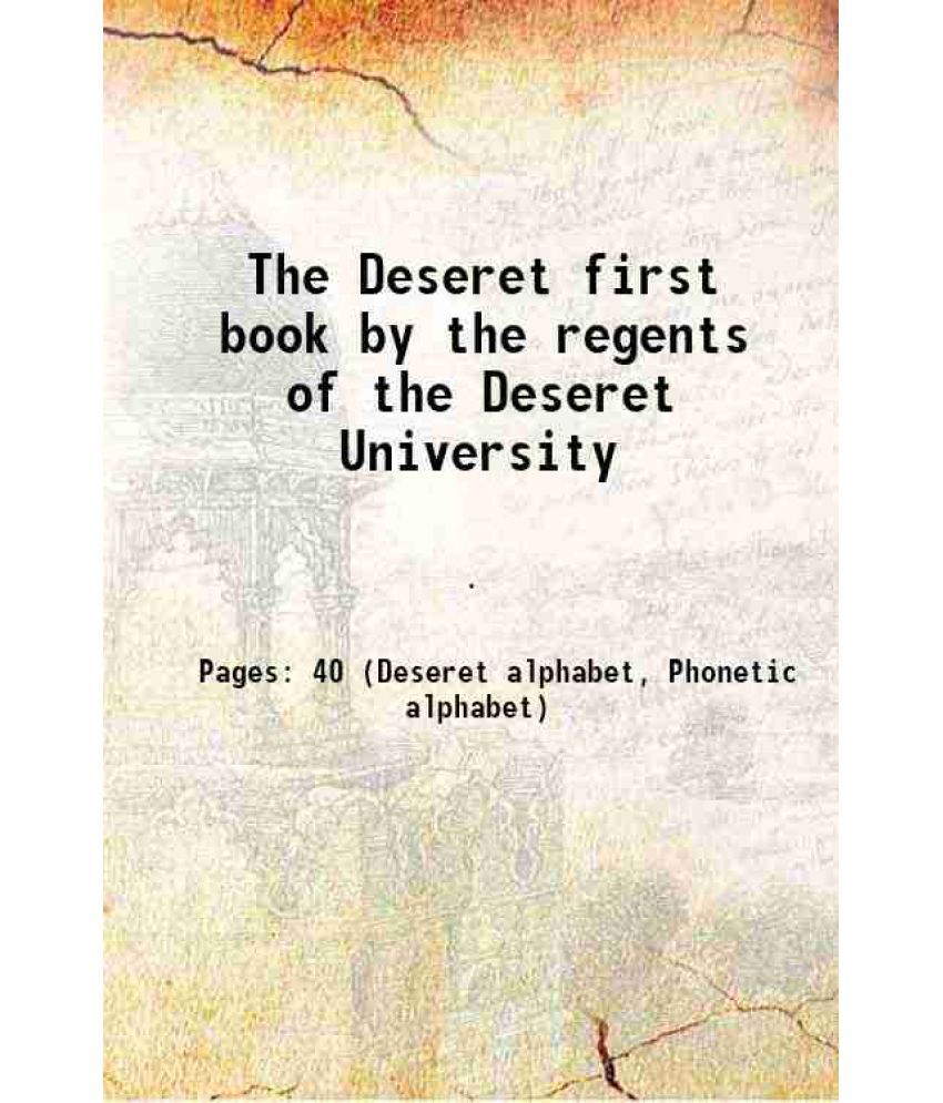     			The Deseret first book by the regents of the Deseret University 1868