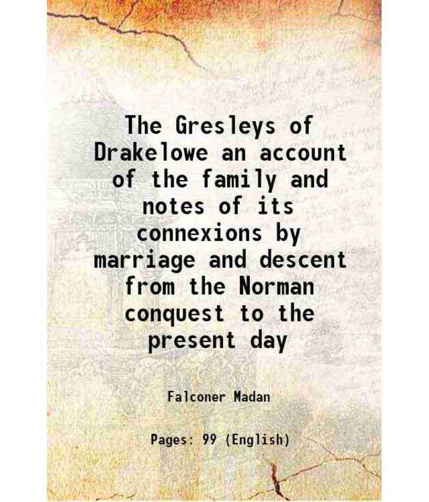     			The Gresleys of Drakelowe an account of the family and notes of its connexions by marriage and descent from the Norman conquest to the present day 189