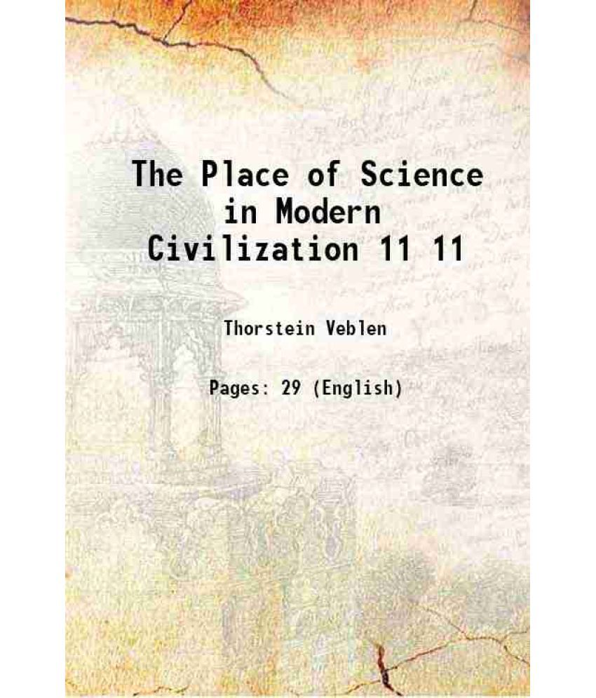     			The Place of Science in Modern Civilization Volume 11 1906