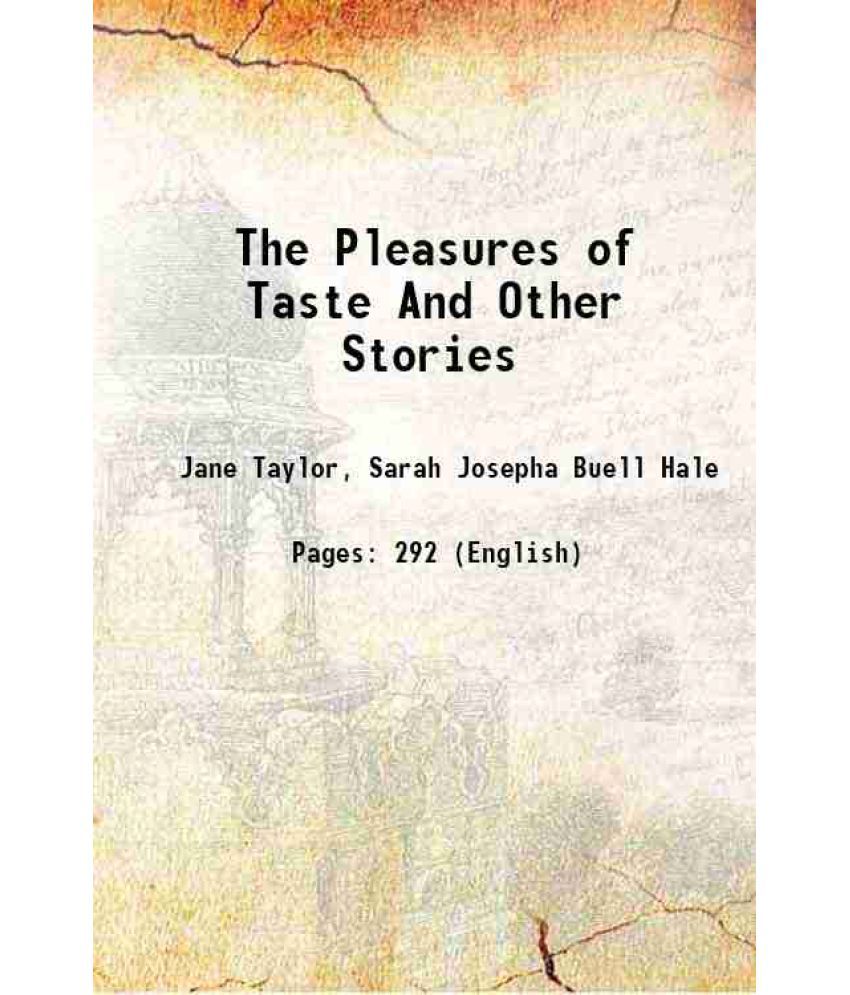     			The Pleasures of Taste And Other Stories 1839