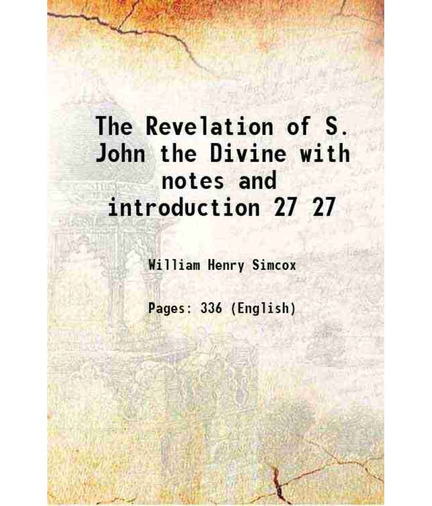     			The Revelation of S. John the Divine with notes and introduction Volume 27 1893