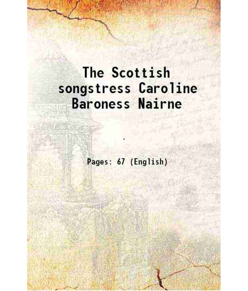     			The Scottish songstress Caroline Baroness Nairne 1894