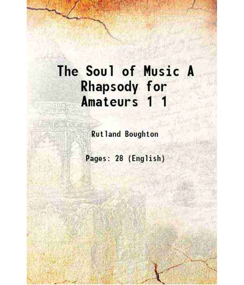     			The Soul of Music A Rhapsody for Amateurs Volume 1 1915