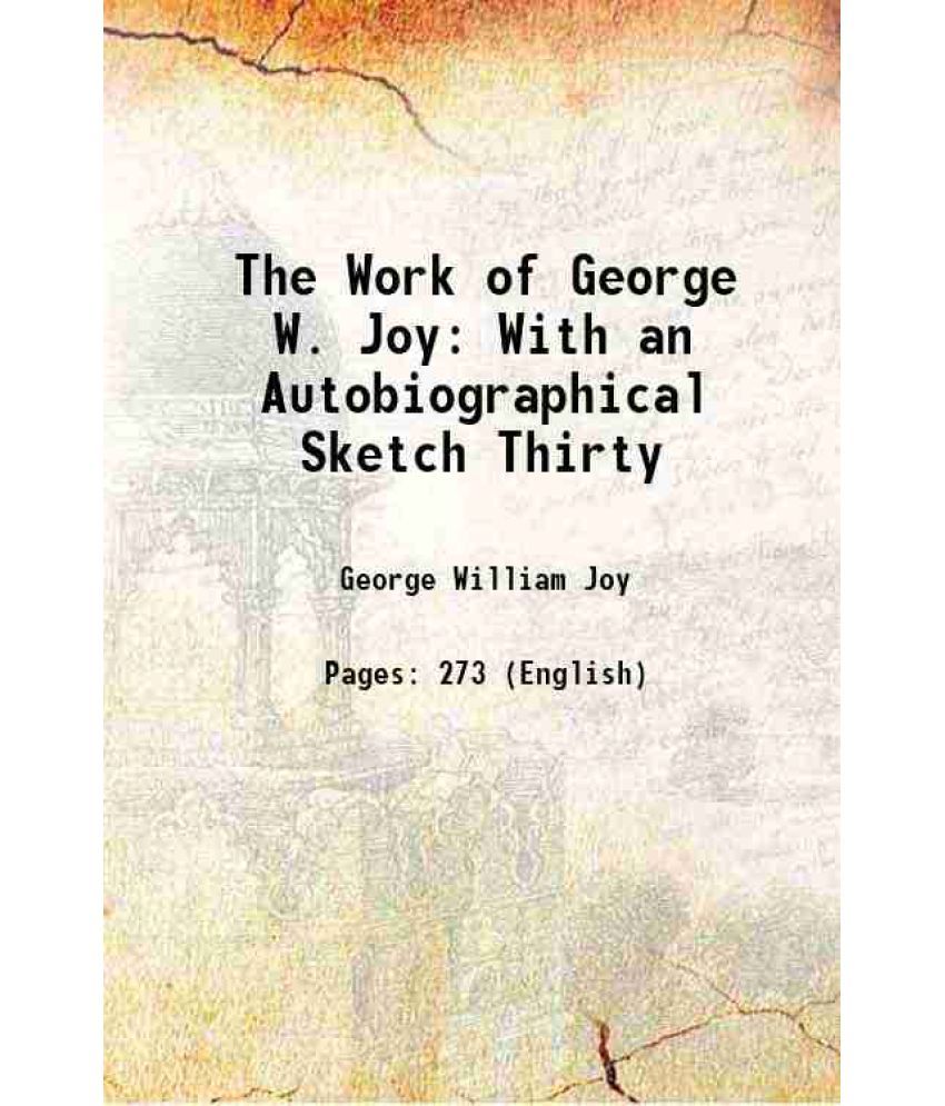     			The Work of George W. Joy With an Autobiographical Sketch Thirty 1904