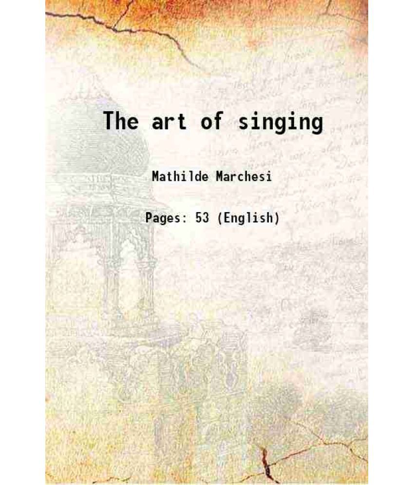     			The art of singing Volume op. 21 1904