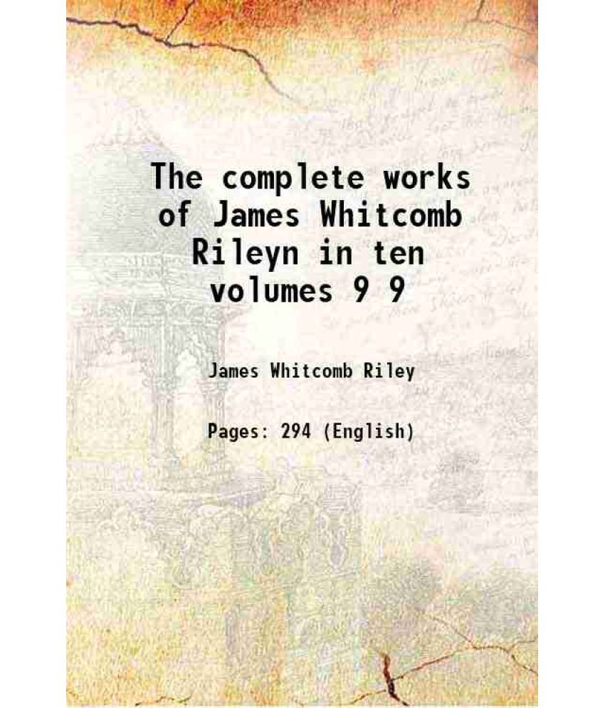     			The complete works of James Whitcomb Rileyn in ten volumes Volume 9 1916