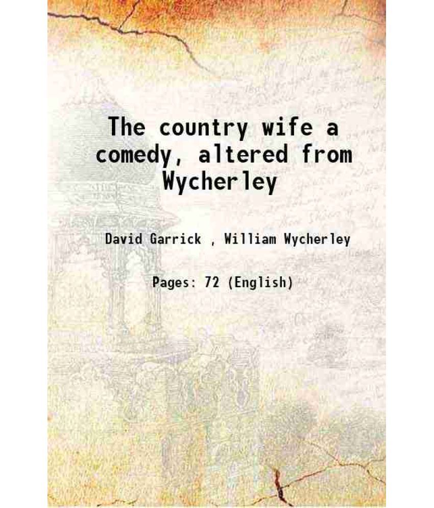     			The country wife a comedy, altered from Wycherley 1777