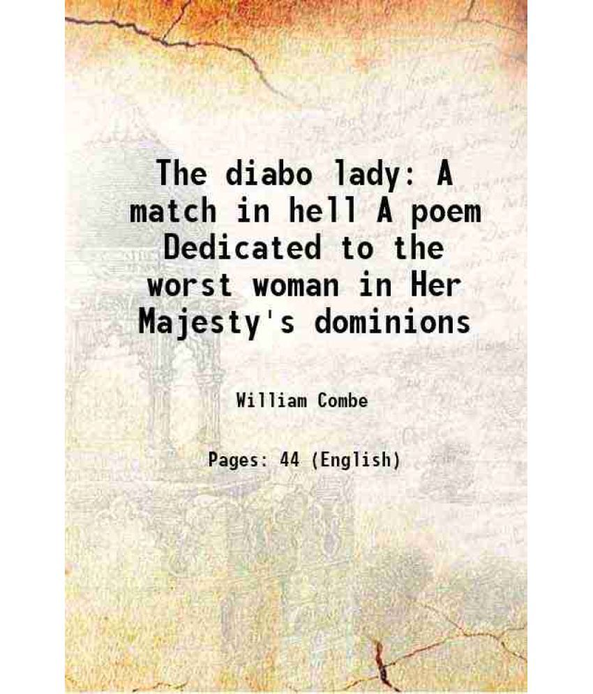     			The diabo lady A match in hell A poem Dedicated to the worst woman in Her Majesty's dominions 1777