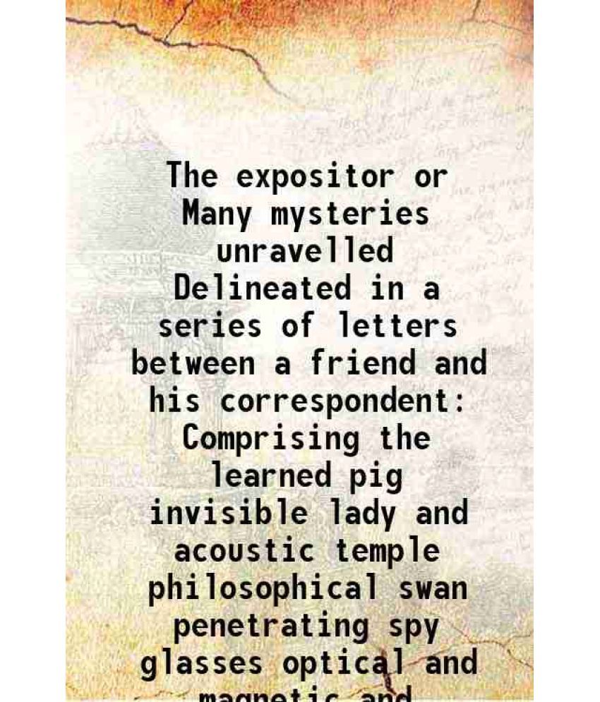     			The expositor or Many mysteries unravelled 1805