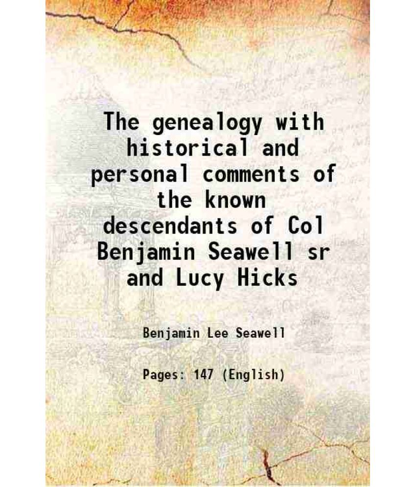     			The genealogy with historical and personal comments of the known descendants of Col Benjamin Seawell, sr and Lucy Hicks 1935