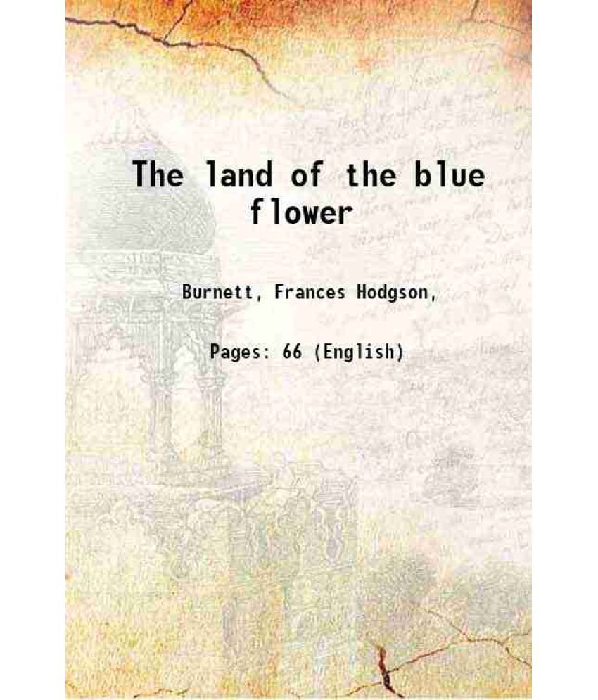     			The land of the blue flower 1913