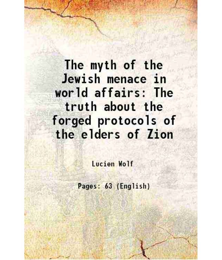     			The myth of the Jewish menace in world affairs The truth about the forged protocols of the elders of Zion 1921