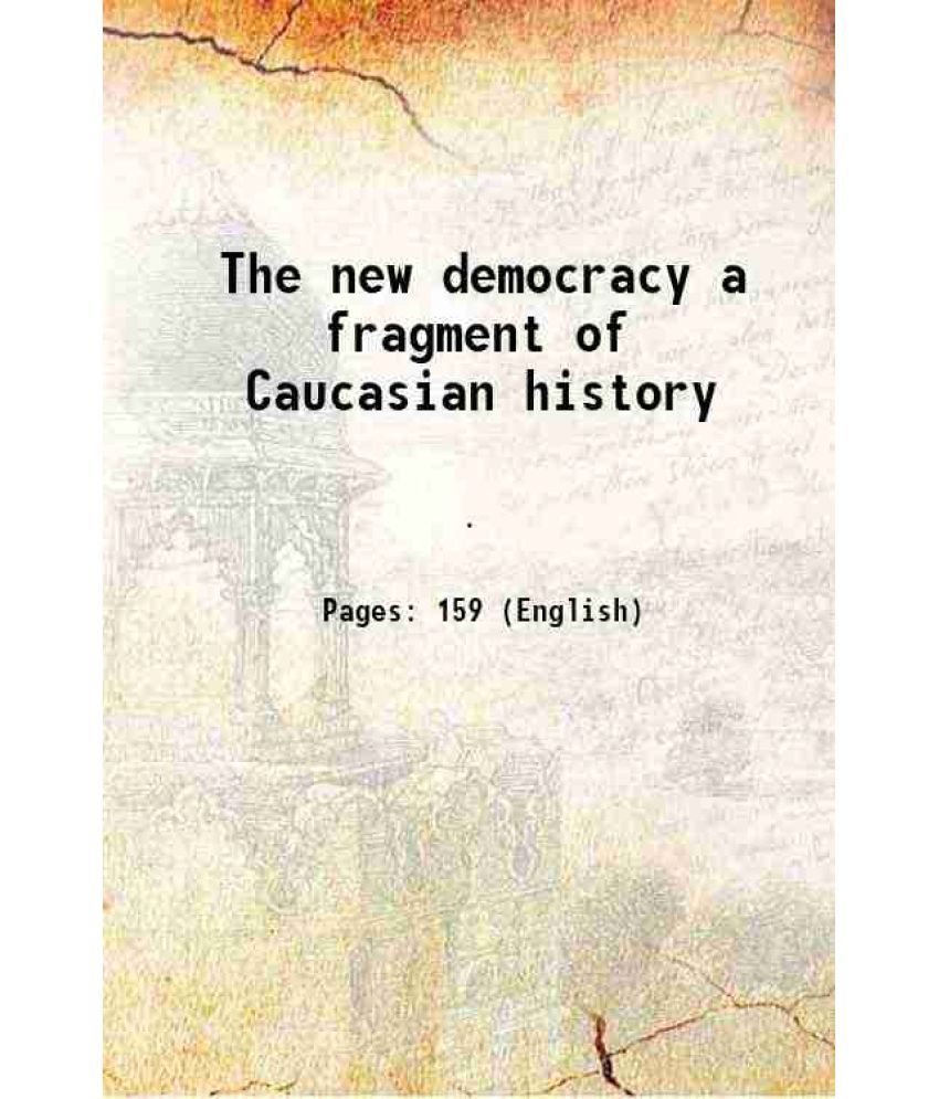     			The new democracy a fragment of Caucasian history