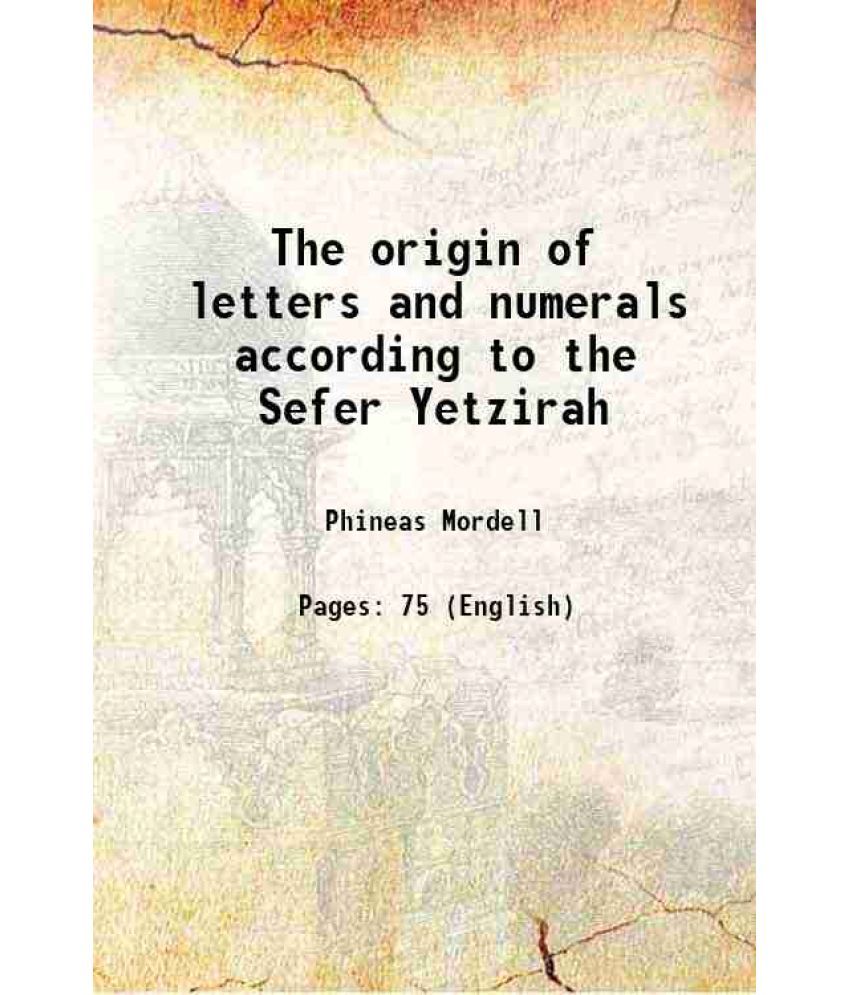     			The origin of letters and numerals according to the Sefer Yetzirah 1914