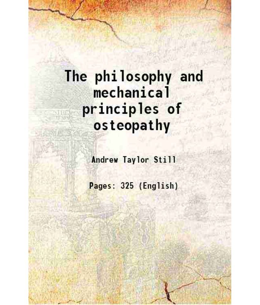     			The philosophy and mechanical principles of osteopathy 1902