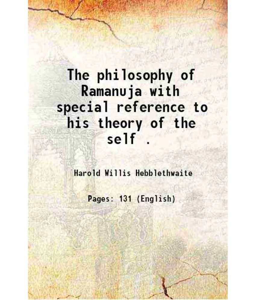     			The philosophy of Ramanuja with special reference to his theory of the self 1926