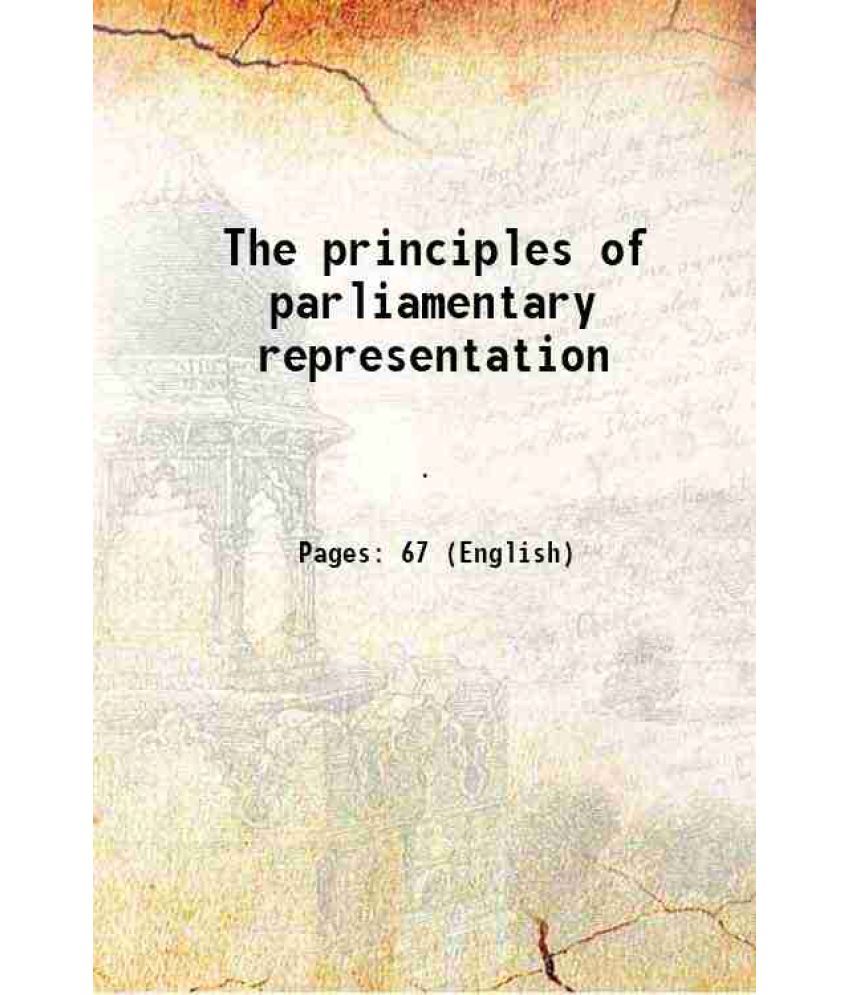     			The principles of parliamentary representation 1884