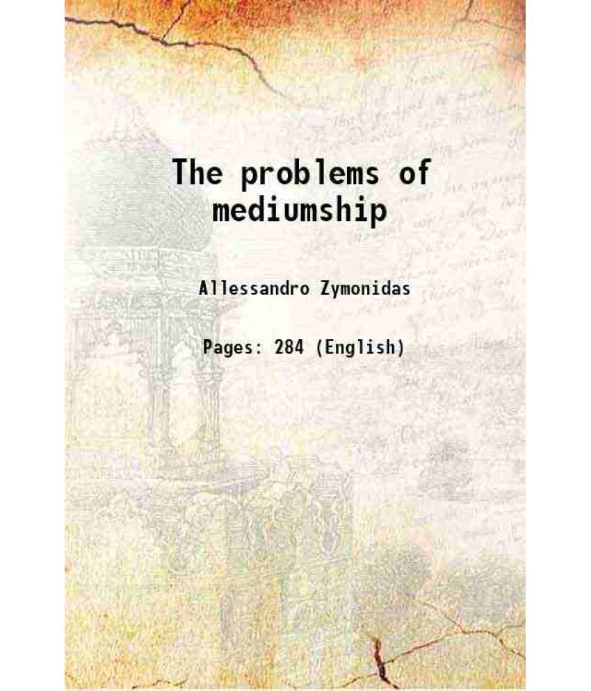     			The problems of mediumship 1920